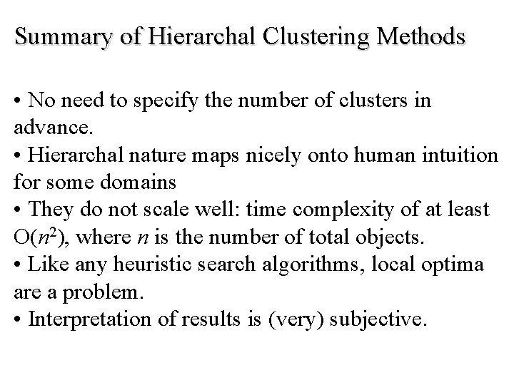 Summary of Hierarchal Clustering Methods • No need to specify the number of clusters