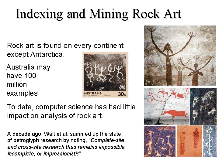 Indexing and Mining Rock Art Rock art is found on every continent except Antarctica.