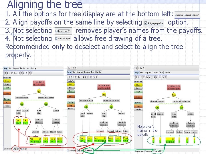 Aligning the tree 1. All the options for tree display are at the bottom