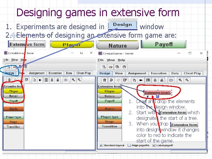 Designing games in extensive form 1. Experiments are designed in window 2. Elements of Designing games in extensive form 1. Experiments are designed in window 2. Elements of