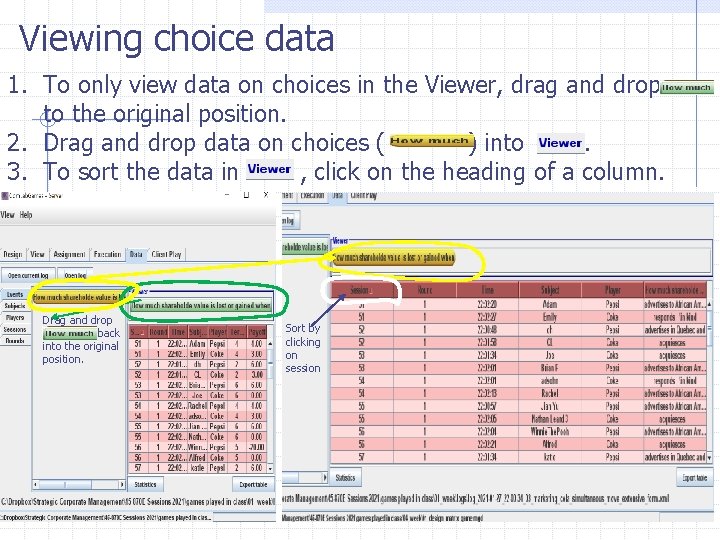 Viewing choice data 1. To only view data on choices in the Viewer, drag