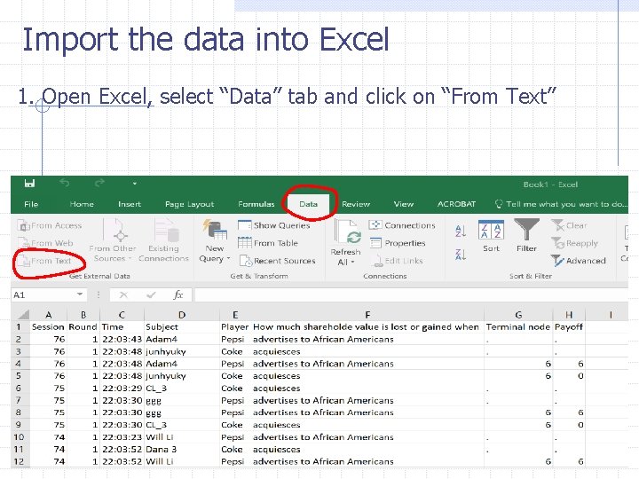 Import the data into Excel 1. Open Excel, select “Data” tab and click on