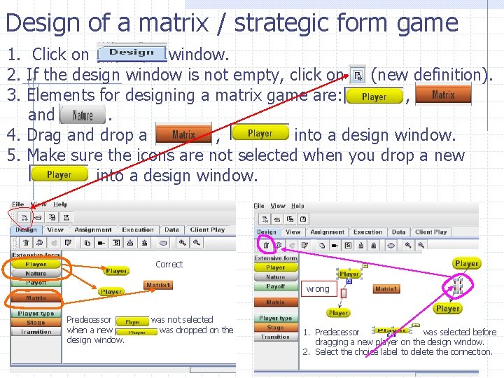 Design of a matrix / strategic form game 1. Click on window. 2. If