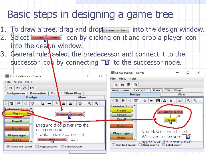 Basic steps in designing a game tree 1. To draw a tree, drag and