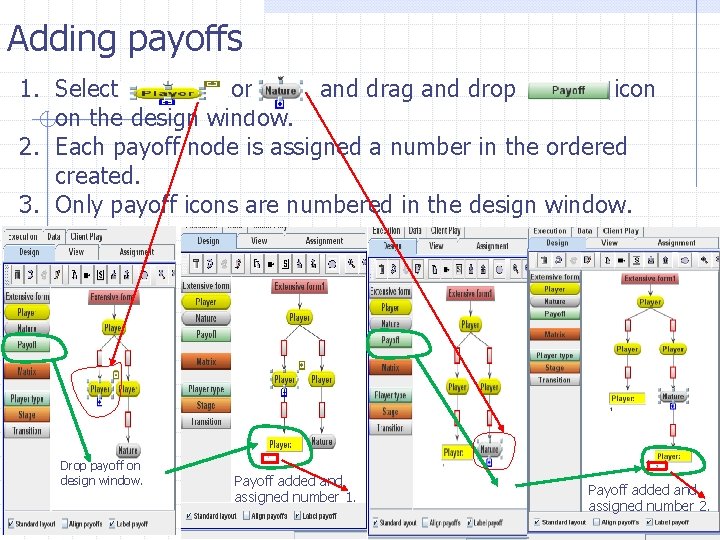 Adding payoffs 1. Select or and drag and drop icon on the design window.