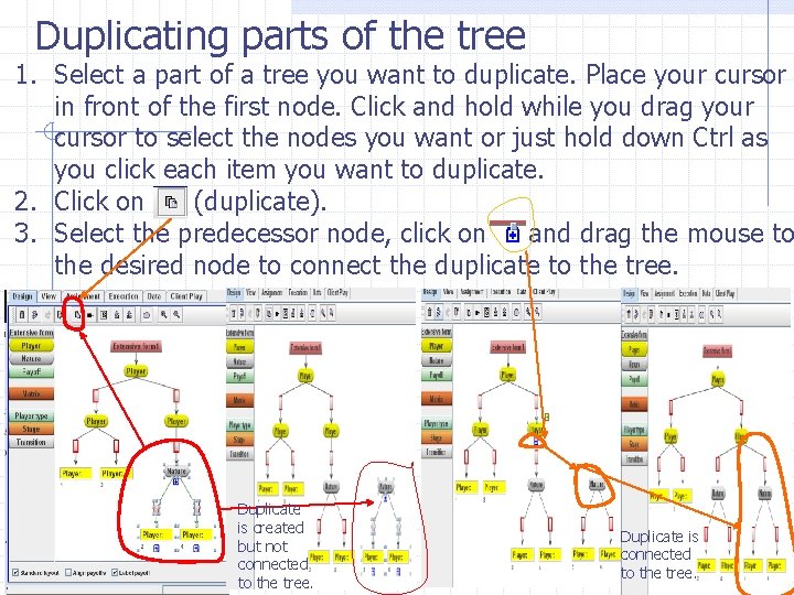 Duplicating parts of the tree 1. Select a part of a tree you want