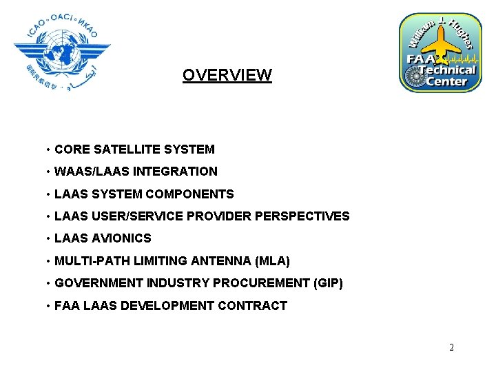OVERVIEW • CORE SATELLITE SYSTEM • WAAS/LAAS INTEGRATION • LAAS SYSTEM COMPONENTS • LAAS