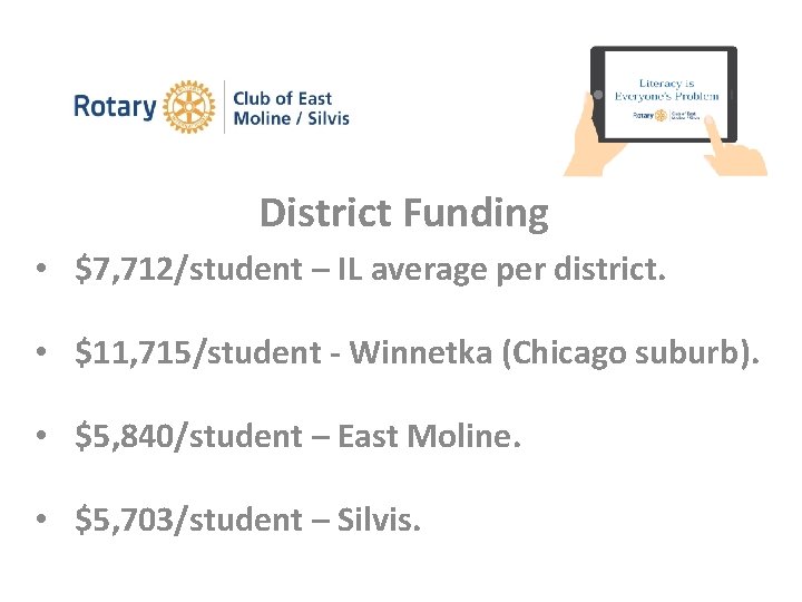 District Funding • $7, 712/student – IL average per district. • $11, 715/student -