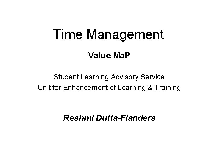 Time Management Value Ma. P Student Learning Advisory Service Unit for Enhancement of Learning Time Management Value Ma. P Student Learning Advisory Service Unit for Enhancement of Learning
