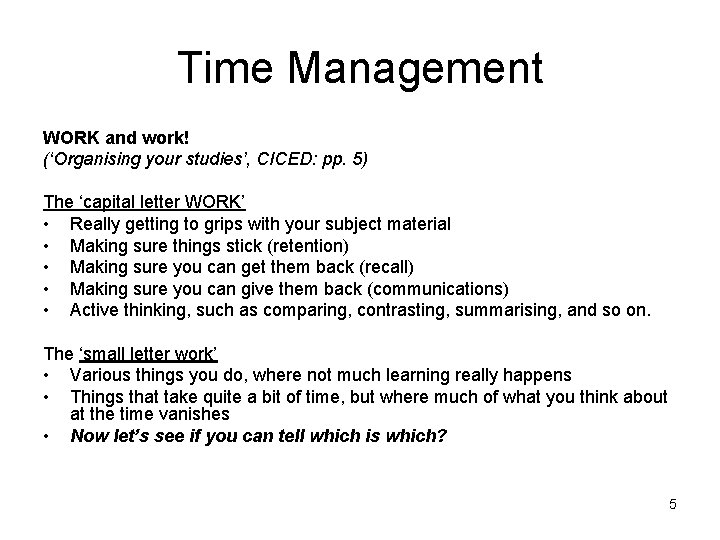 Time Management WORK and work! (‘Organising your studies’, CICED: pp. 5) The ‘capital letter Time Management WORK and work! (‘Organising your studies’, CICED: pp. 5) The ‘capital letter