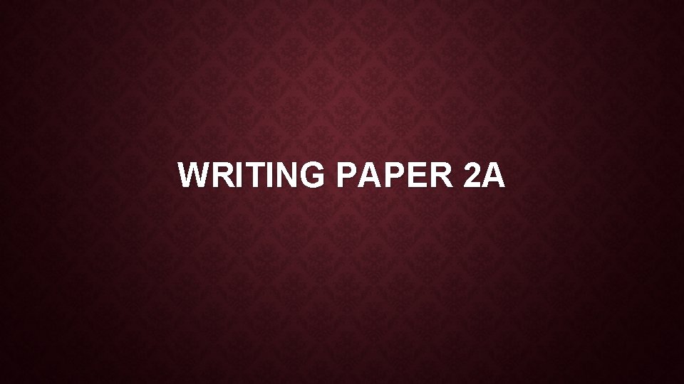 WRITING PAPER 2 A 