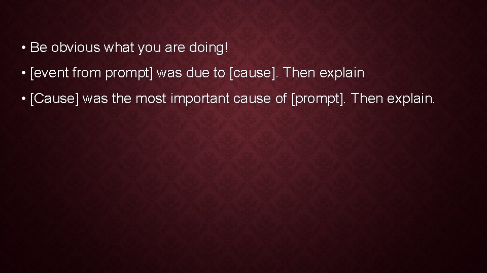  • Be obvious what you are doing! • [event from prompt] was due