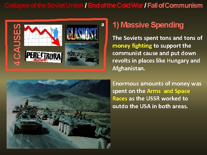 4 CAUSES Collapse of the Soviet Union / End of the Cold War /