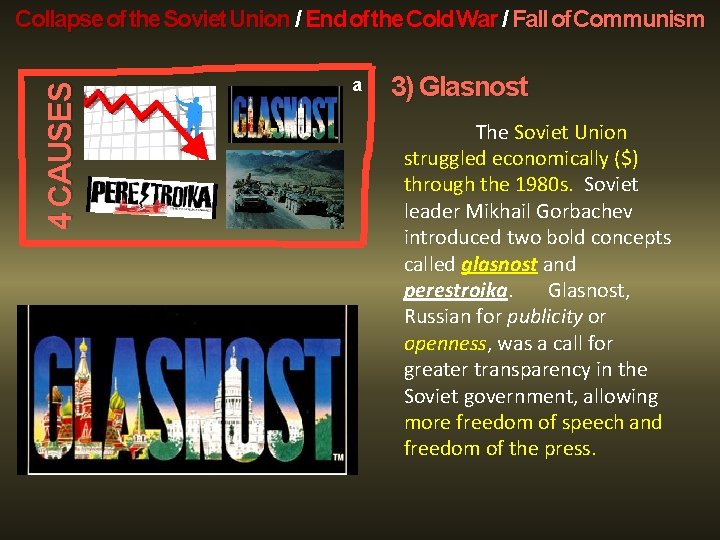 4 CAUSES Collapse of the Soviet Union / End of the Cold War /