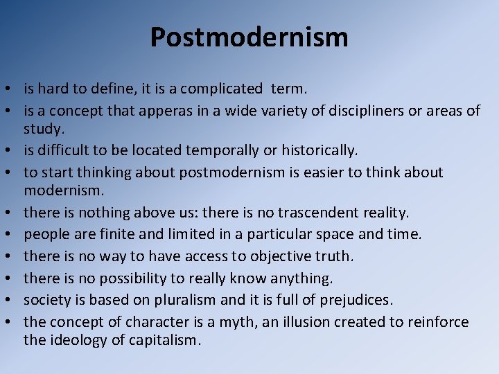 Postmodernism • is hard to define, it is a complicated term. • is a