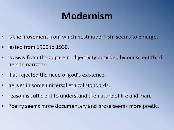 Modernism • is the movement from which postmodernism seems to emerge. • lasted from
