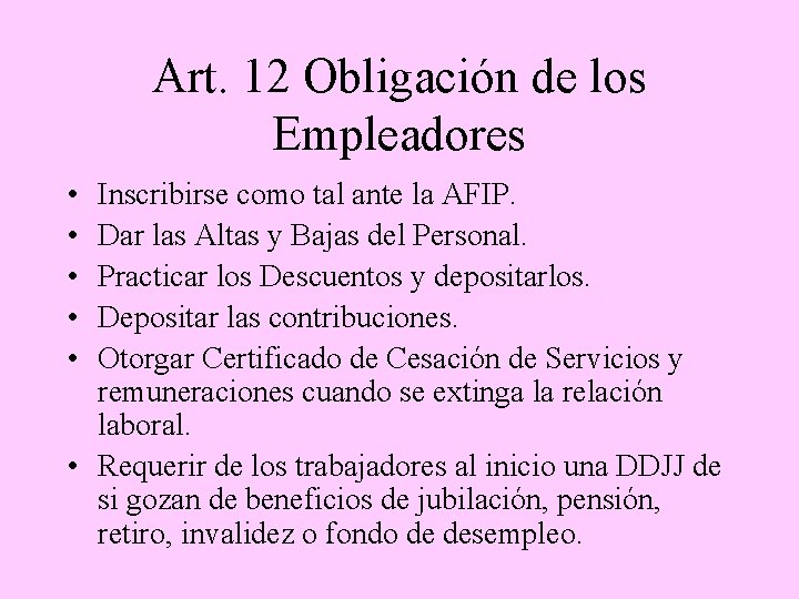 Art. 12 Obligación de los Empleadores • • • Inscribirse como tal ante la