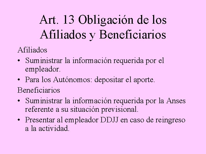 Art. 13 Obligación de los Afiliados y Beneficiarios Afiliados • Suministrar la información requerida