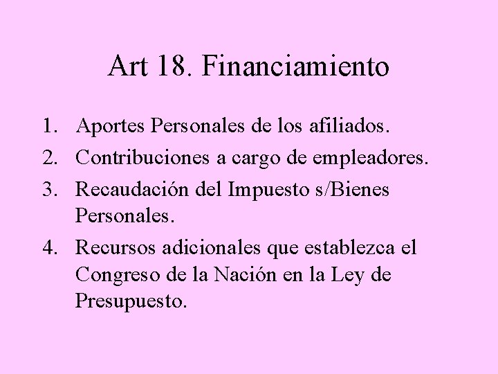 Art 18. Financiamiento 1. Aportes Personales de los afiliados. 2. Contribuciones a cargo de