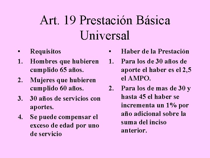 Art. 19 Prestación Básica Universal • Requisitos 1. Hombres que hubieren cumplido 65 años.