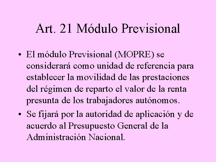 Art. 21 Módulo Previsional • El módulo Previsional (MOPRE) se considerará como unidad de