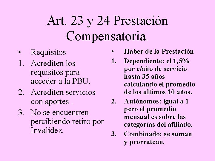 Art. 23 y 24 Prestación Compensatoria. • Requisitos 1. Acrediten los requisitos para acceder