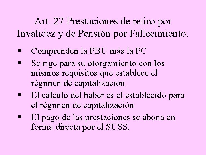 Art. 27 Prestaciones de retiro por Invalidez y de Pensión por Fallecimiento. § §