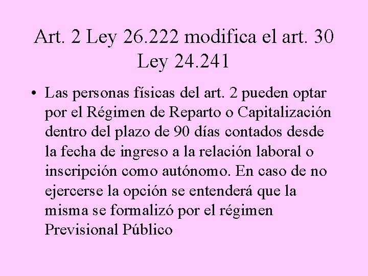 Art. 2 Ley 26. 222 modifica el art. 30 Ley 24. 241 • Las