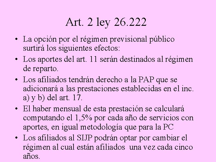 Art. 2 ley 26. 222 • La opción por el régimen previsional público surtirá