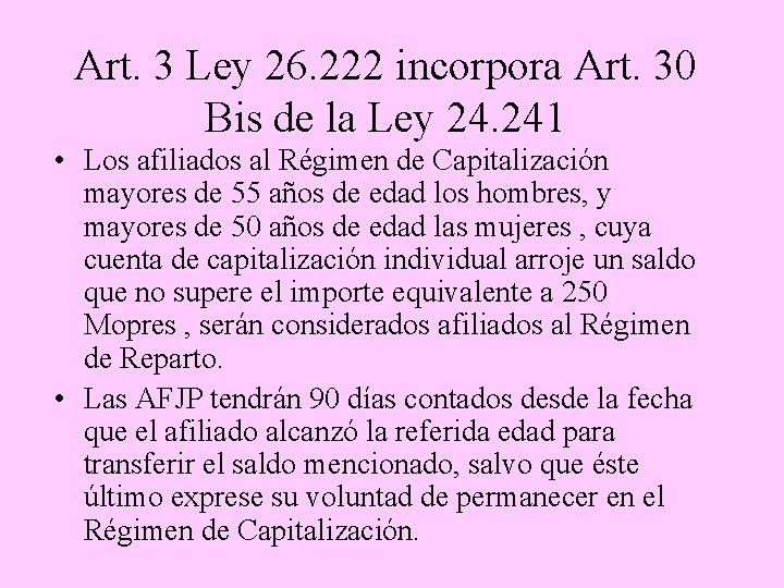 Art. 3 Ley 26. 222 incorpora Art. 30 Bis de la Ley 24. 241