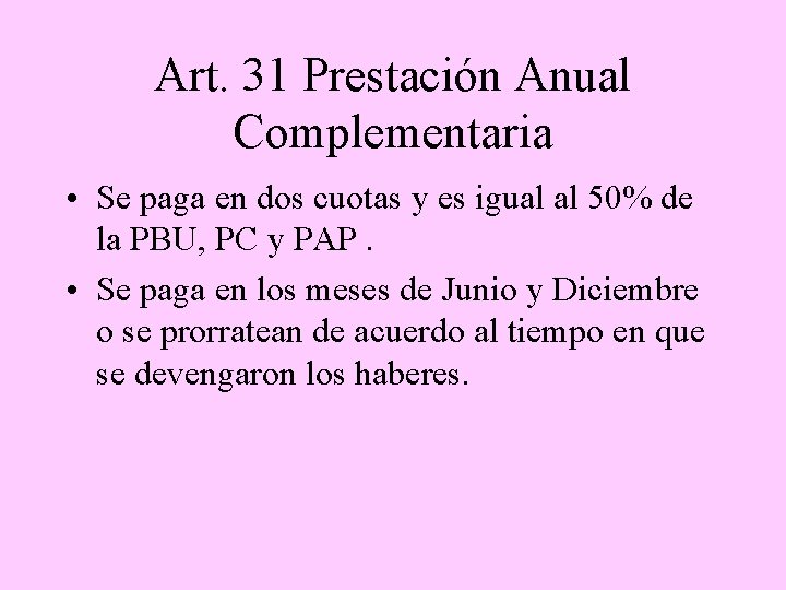 Art. 31 Prestación Anual Complementaria • Se paga en dos cuotas y es igual