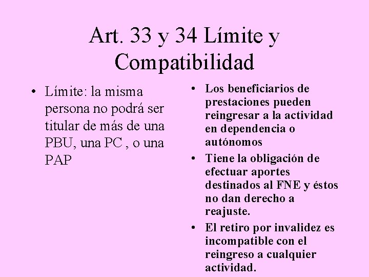 Art. 33 y 34 Límite y Compatibilidad • Límite: la misma persona no podrá