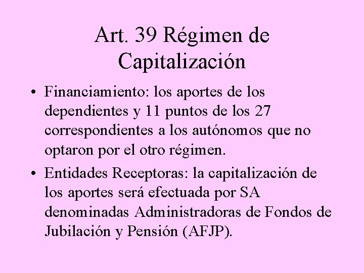 Art. 39 Régimen de Capitalización • Financiamiento: los aportes de los dependientes y 11