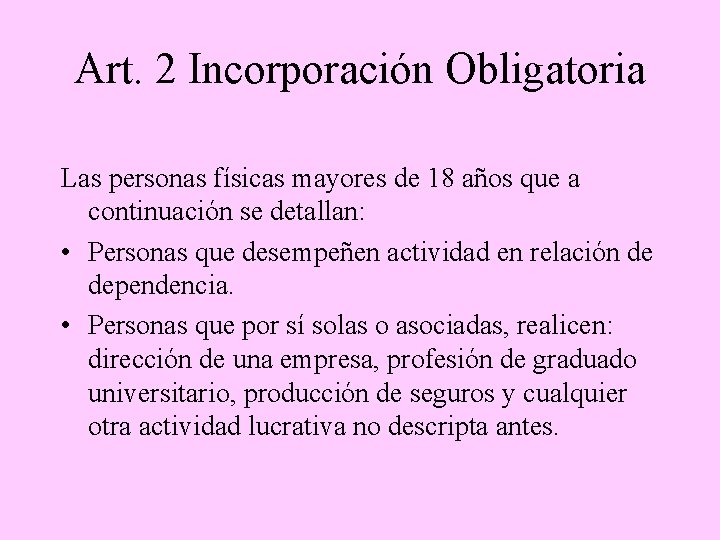 Art. 2 Incorporación Obligatoria Las personas físicas mayores de 18 años que a continuación