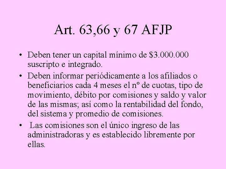 Art. 63, 66 y 67 AFJP • Deben tener un capital mínimo de $3.