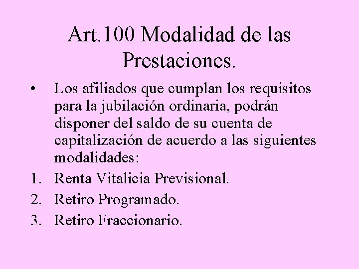 Art. 100 Modalidad de las Prestaciones. • Los afiliados que cumplan los requisitos para