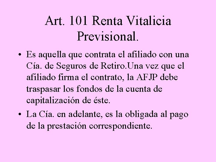 Art. 101 Renta Vitalicia Previsional. • Es aquella que contrata el afiliado con una