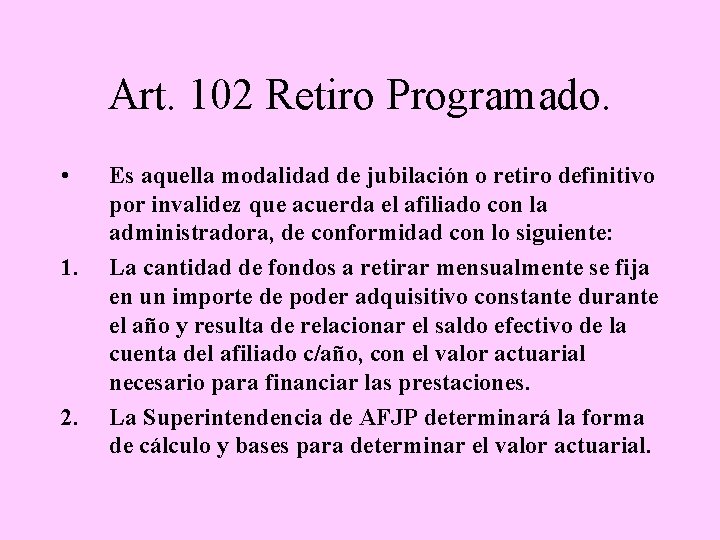 Art. 102 Retiro Programado. • 1. 2. Es aquella modalidad de jubilación o retiro