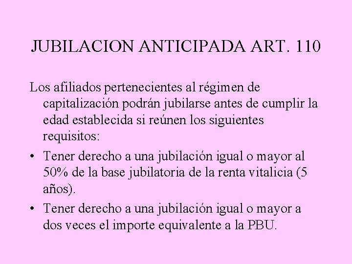 JUBILACION ANTICIPADA ART. 110 Los afiliados pertenecientes al régimen de capitalización podrán jubilarse antes