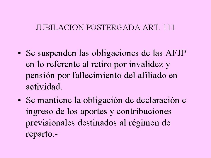JUBILACION POSTERGADA ART. 111 • Se suspenden las obligaciones de las AFJP en lo
