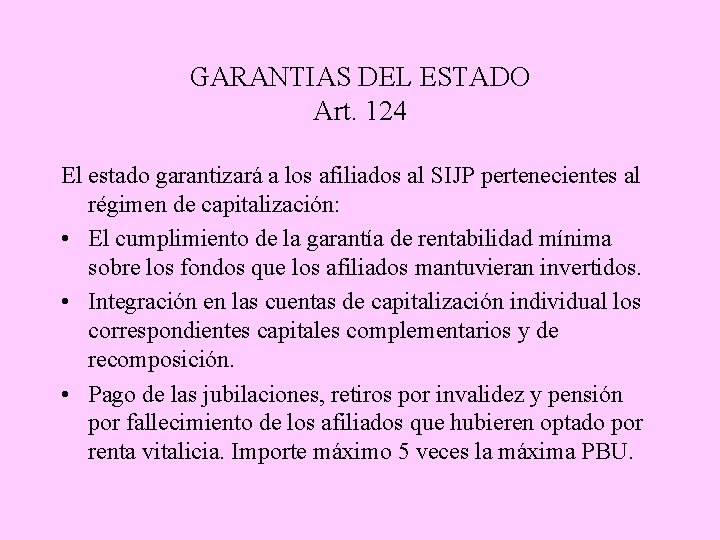 GARANTIAS DEL ESTADO Art. 124 El estado garantizará a los afiliados al SIJP pertenecientes
