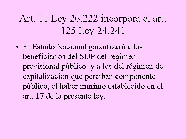 Art. 11 Ley 26. 222 incorpora el art. 125 Ley 24. 241 • El
