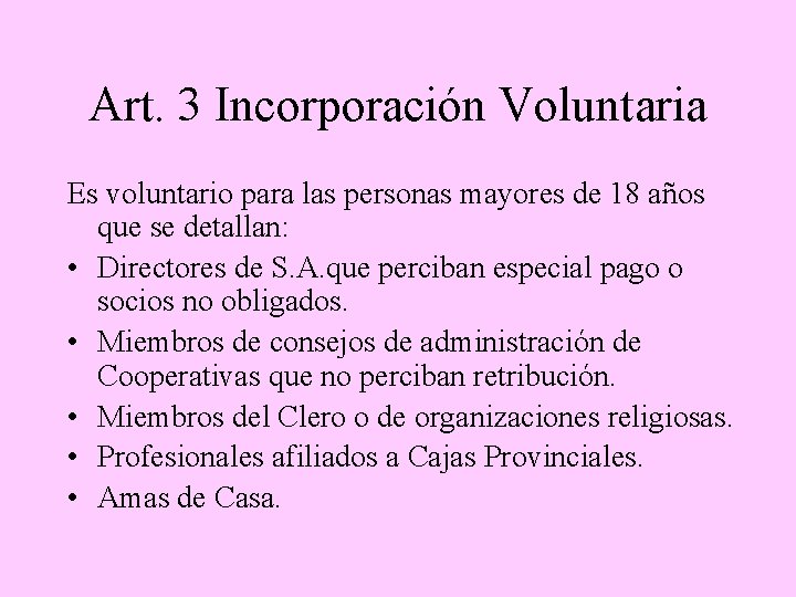 Art. 3 Incorporación Voluntaria Es voluntario para las personas mayores de 18 años que