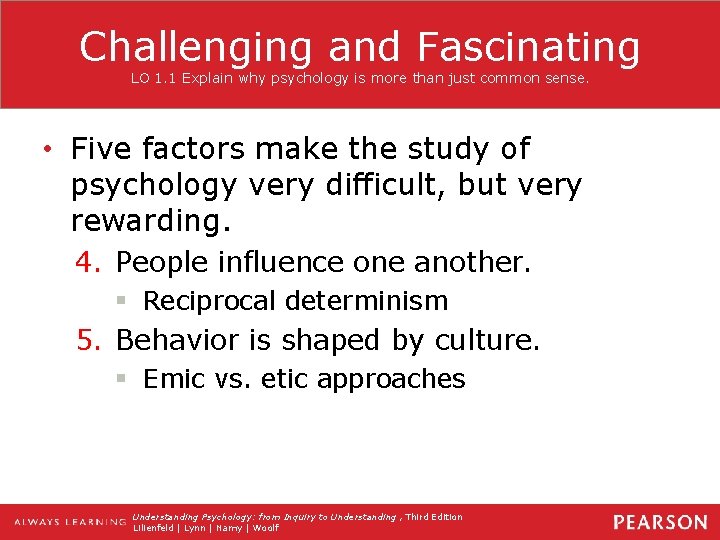 Challenging and Fascinating LO 1. 1 Explain why psychology is more than just common