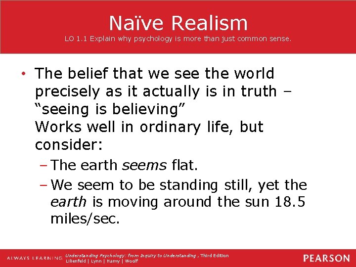 Naïve Realism LO 1. 1 Explain why psychology is more than just common sense.