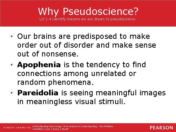 Why Pseudoscience? LO 1. 4 Identify reasons we are drawn to pseudoscience. • Our