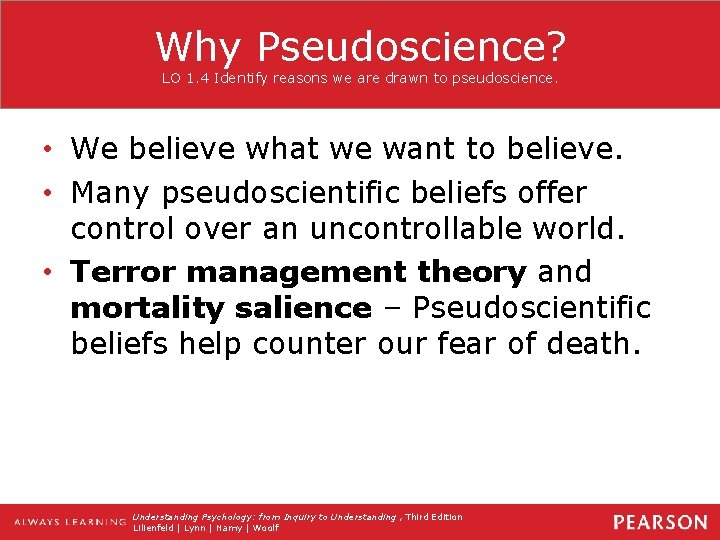 Why Pseudoscience? LO 1. 4 Identify reasons we are drawn to pseudoscience. • We