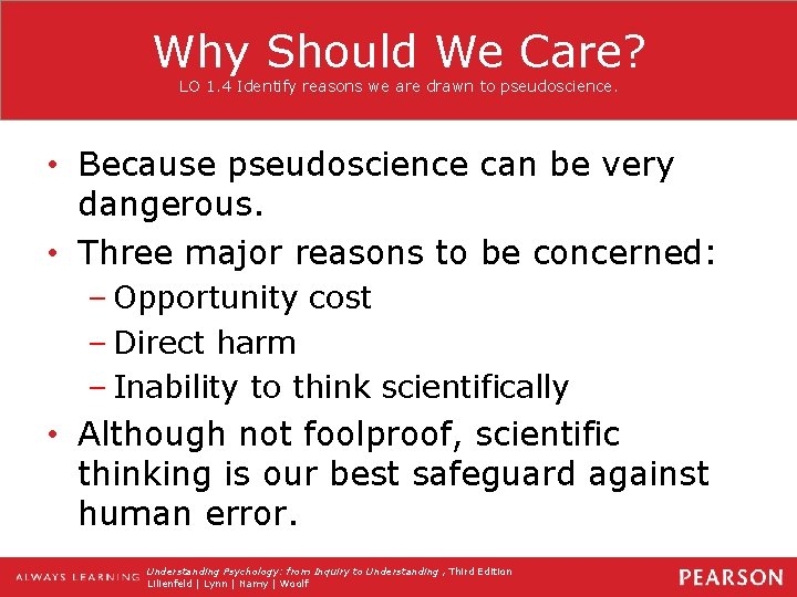 Why Should We Care? LO 1. 4 Identify reasons we are drawn to pseudoscience.