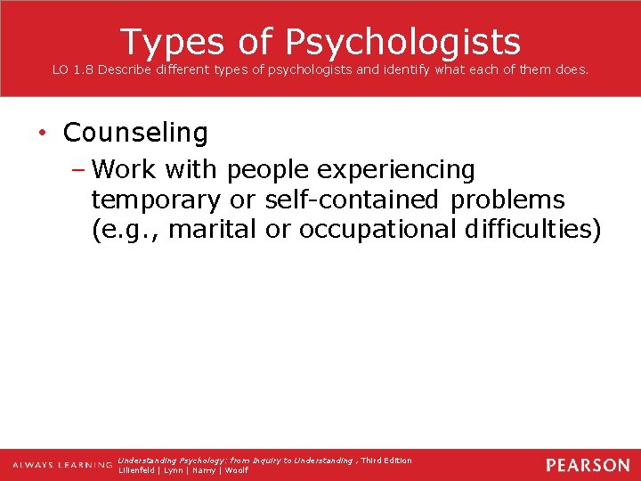 Types of Psychologists LO 1. 8 Describe different types of psychologists and identify what