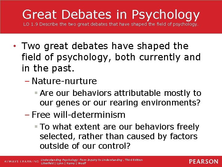 Great Debates in Psychology LO 1. 9 Describe the two great debates that have